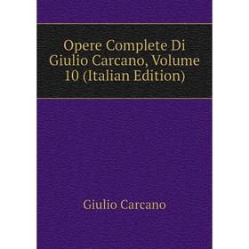 

Книга Opere Complete di Giulio Carcano, Volume 10