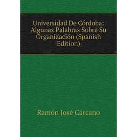 

Книга Universidad De Córdoba: Algunas Palabras Sobre Su Organización (Spanish Edition)