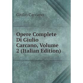 

Книга Opere Complete di Giulio Carcano, Volume 2