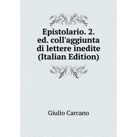 

Книга Epistolario. 2. ed. coll'aggiunta di lettere inedite (Italian Edition)