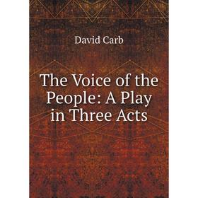 

Книга The Voice of the People: A Play in Three Acts