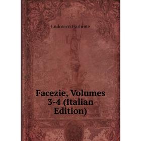 

Книга Facezie, Volumes 3-4 (Italian Edition)