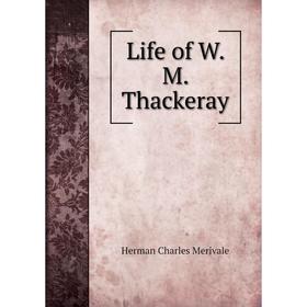 

Книга Life of W M Thackeray
