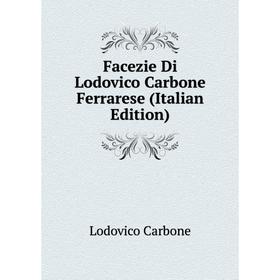 

Книга Facezie Di Lodovico Carbone Ferrarese (Italian Edition)