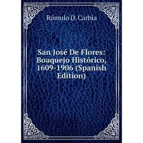 

Книга San José De Flores: Boaquejo Histórico, 1609-1906 (Spanish Edition)