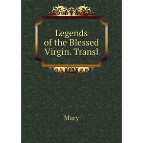 

Книга Legends of the Blessed Virgin Transl