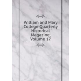 

Книга William and Mary College Quarterly Historical Magazine, Volume 17