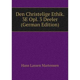 

Книга Den Christelige Ethik. 3E Opl. 3 Deeler (German Edition)