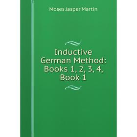 

Книга Inductive German Method: Books 1, 2, 3, 4, Book 1
