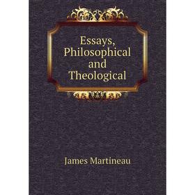 

Книга Essays, Philosophical and Theological