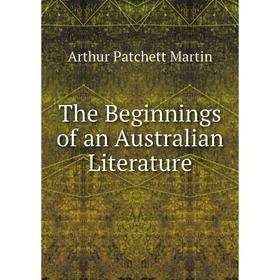 

Книга The Beginnings of an Australian Literature