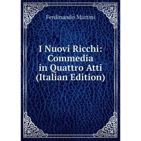 

Книга I Nuovi Ricchi: Commedia in Quattro Atti (Italian Edition)