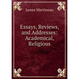 

Книга Essays, Reviews, and Addresses: Academical, Religious