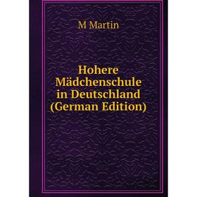 

Книга Hohere Mädchenschule in Deutschland (German Edition)