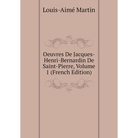 

Книга Oeuvres De Jacques-Henri-Bernardin de Saint-Pierre, Volume 1