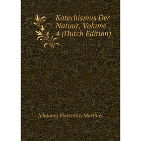 

Книга Katechismus Der Natuur, Volume 4