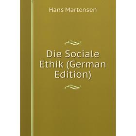 

Книга Die Sociale Ethik (German Edition)