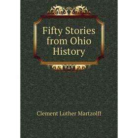 

Книга Fifty Stories from Ohio History