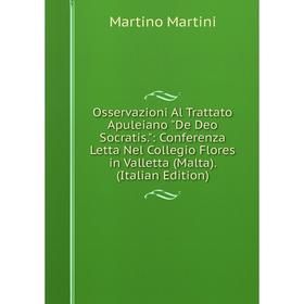 

Книга Osservazioni Al Trattato Apuleiano De Deo Socratis: Conferenza Letta Nel Collegio Flores in Valletta (Malta)