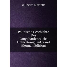 

Книга Politische Geschichte Des Langobardenreichs Unter König Liutprand (German Edition)