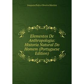 

Книга Elementos De Anthropologia: Historia Natural Do Homem (Portuguese Edition)