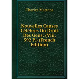 

Книга Nouvelles Causes Célèbres Du Droit Des Gens: (Viii, 592 P)