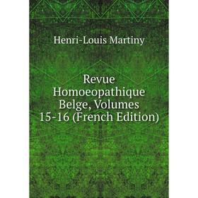 

Книга Revue Homoeopathique Belge, Volumes 15-16 (French Edition)