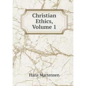 

Книга Christian Ethics, Volume 1
