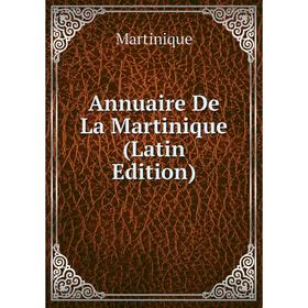

Книга Annuaire De La Martinique (Latin Edition)