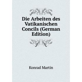 

Книга Die Arbeiten des Vatikanischen Concils (German Edition)