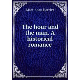 

Книга The hour and the man. A historical romance