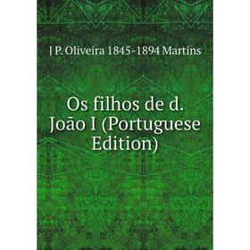 

Книга Os filhos de d João I (Portuguese Edition)