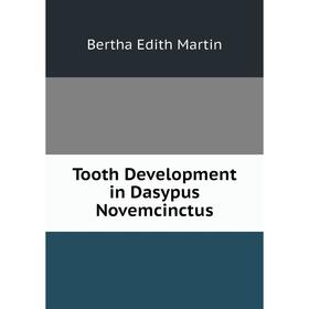 

Книга Tooth Development in Dasypus Novemcinctus
