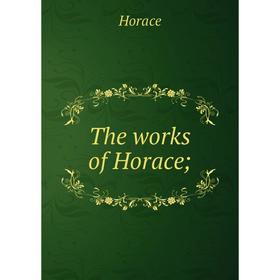 

Книга The works of Horace