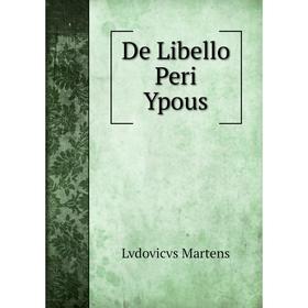 

Книга De Libello Peri Ypous