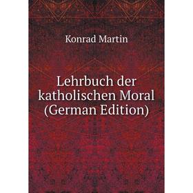 

Книга Lehrbuch der katholischen Moral