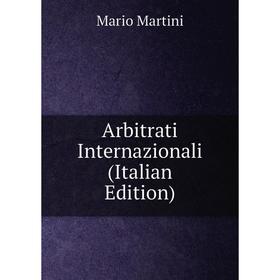 

Книга Arbitrati Internazionali (Italian Edition)