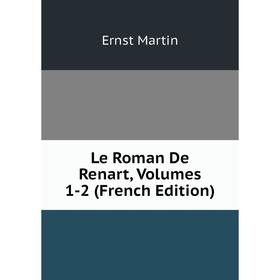 

Книга Le Roman De Renart, Volumes 1-2