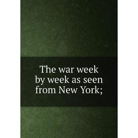 

Книга The war week by week as seen from New York