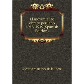 

Книга El movimiento obrero peruano 1918-1919 (Spanish Edition)