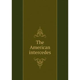 

Книга The American intercedes