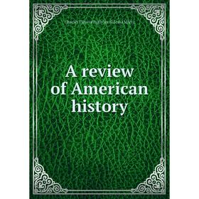 

Книга A review of American history