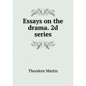 

Книга Essays on the drama. 2d series