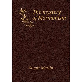 

Книга The mystery of Mormonism