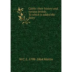 

Книга Cattle: their history and various breeds. To which is added the dairy