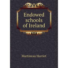 

Книга Endowed schools of Ireland