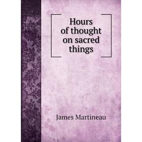 

Книга Hours of thought on sacred things