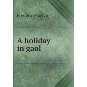 

Книга A holiday in gaol