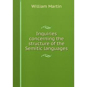 

Книга Inquiries concerning the structure of the Semitic languages