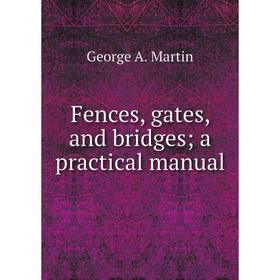 

Книга Fences, gates, and bridges; a practical manual